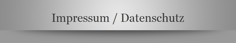 Impressum / Datenschutz